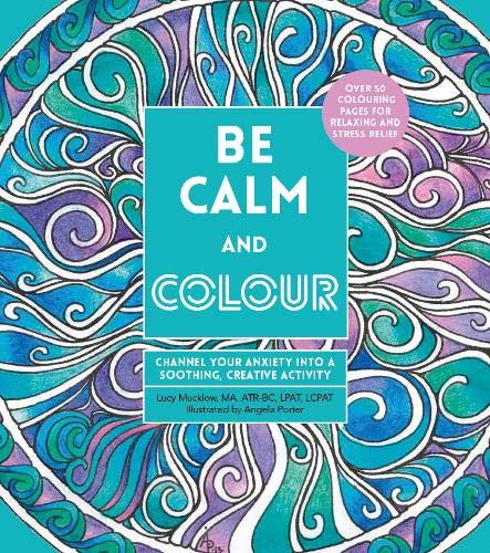 Crestline Books Be Calm and Colour: Channel Your Anxiety into a Soothing, Creative Activity