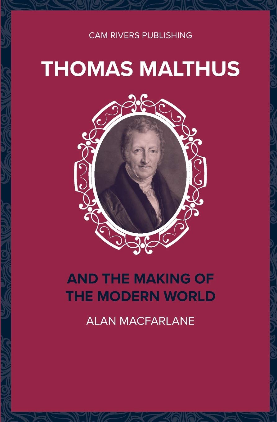 Thomas Malthus and the Making of the Modern World (Major Thinkers)