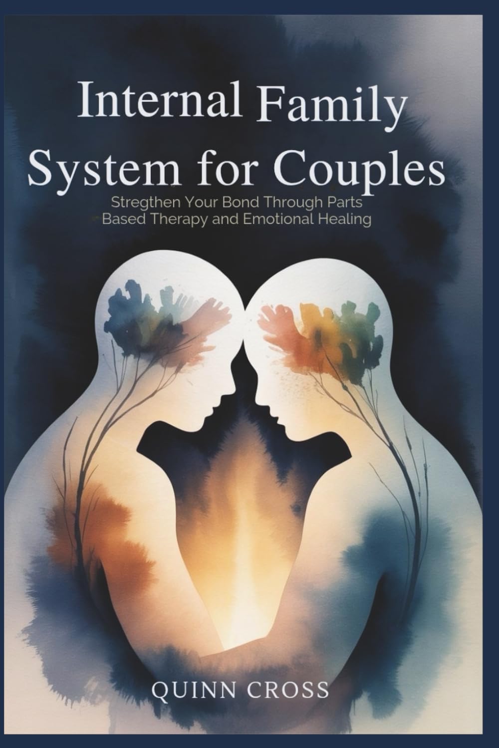 Internal Family System for Couples: Strengthen Your Bond Through Parts Based Therapy and Emotional Healing