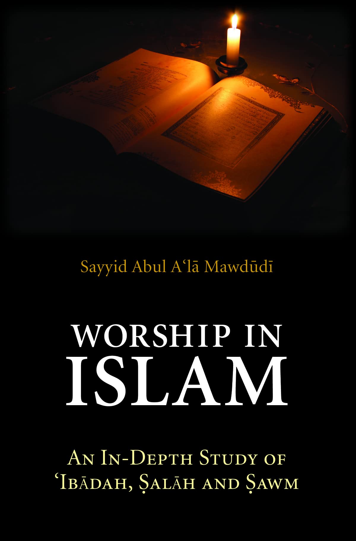 Buy Worship in Islam: An In-Depth Study of 'Ibadah, Salah and Sawm — BookShops.in