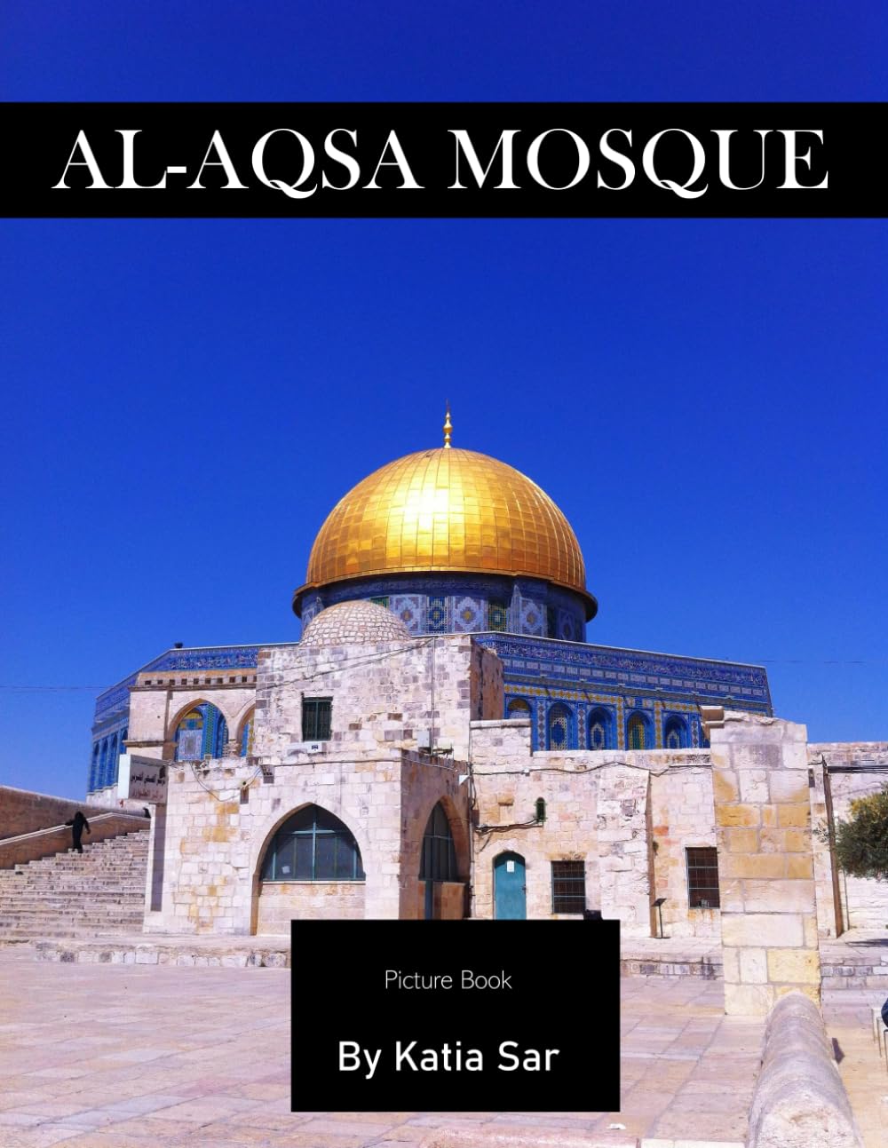 Al-aqsa Mosque: A Perfect Coffee Table Picture Book - Travel and Tourism lovers.