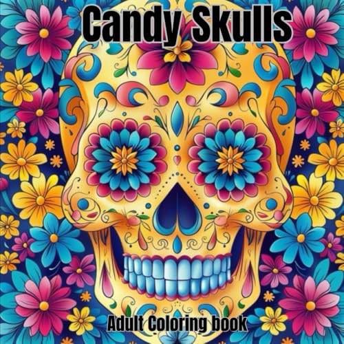 Candy Skulls Adult Coloring Book: Candy Skulls, Coloring Book, Adult Coloring Book