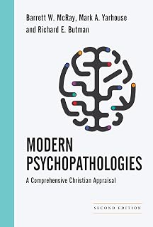 Modern Psychopathologies: A Comprehensive Christian Appraisal (Christian Association for Psychological Studies Books)