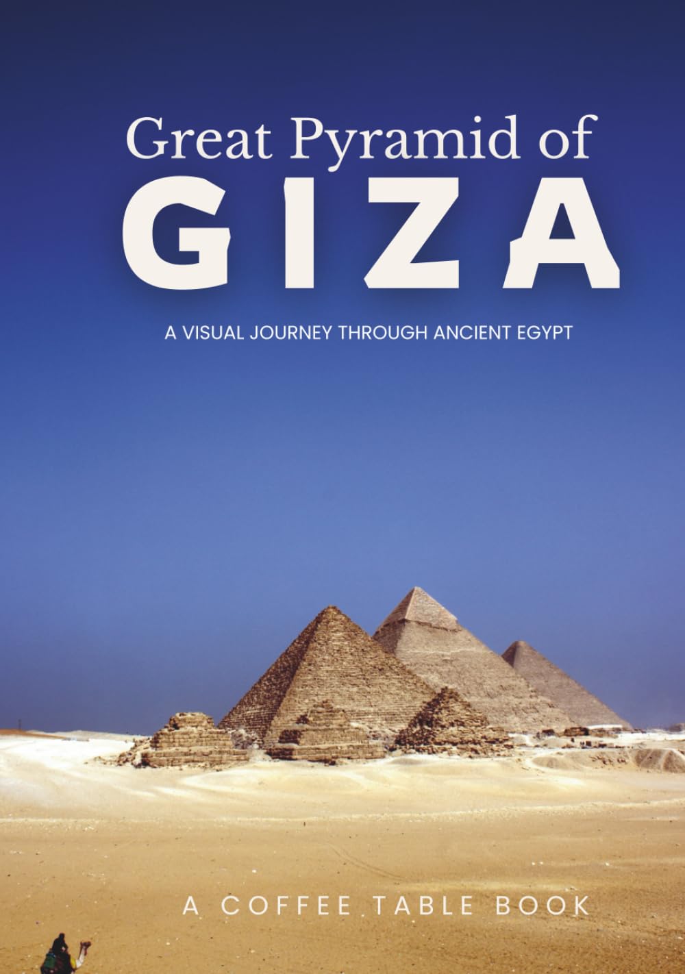 Great Pyramids of Giza: Egypt Coffee Table Book Showcasing Ancient Beauty
