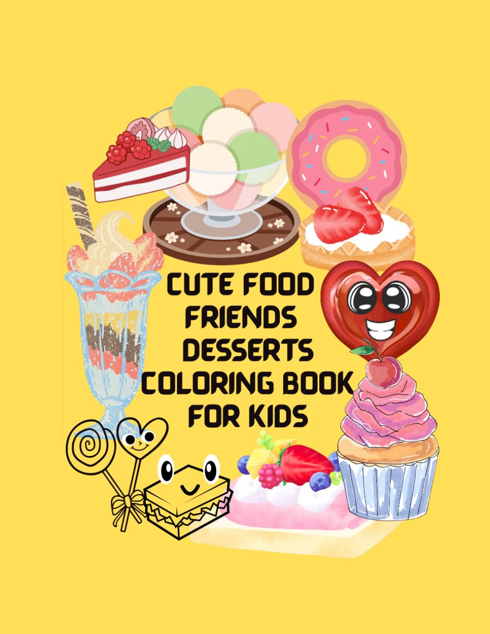 Cute Food Friends – Desserts Coloring Book for Kids: Adorable Cakes, Donuts, Ice Cream & Sweet Treats to Color