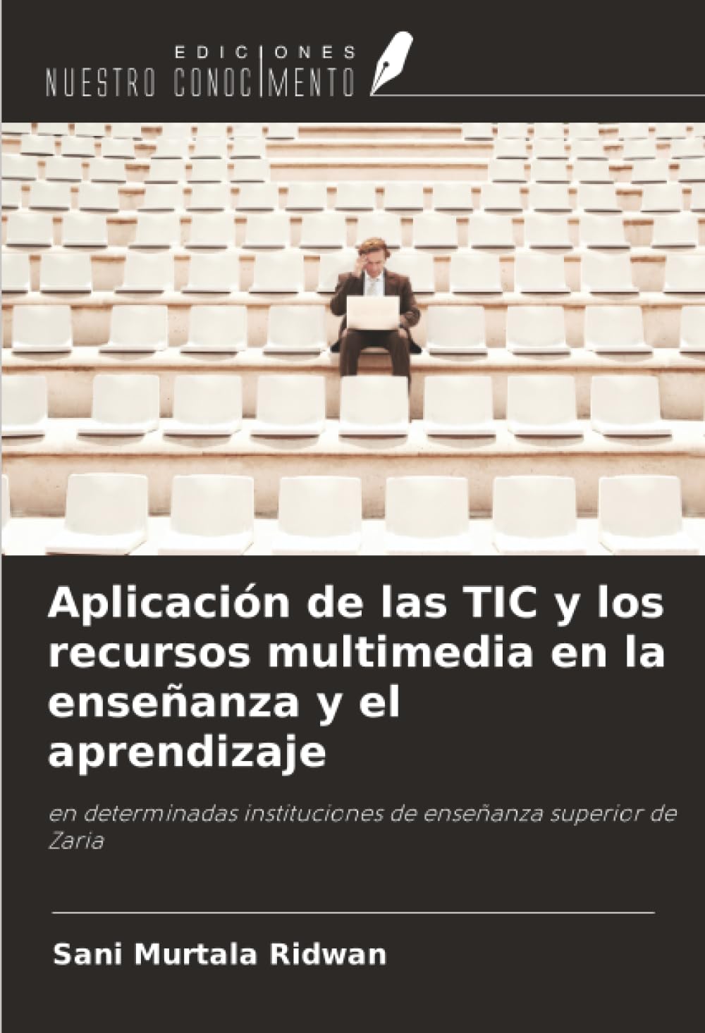 Aplicación de las TIC y los recursos multimedia en la enseñanza y el aprendizaje: en determinadas instituciones de enseñanza superior de Zaria