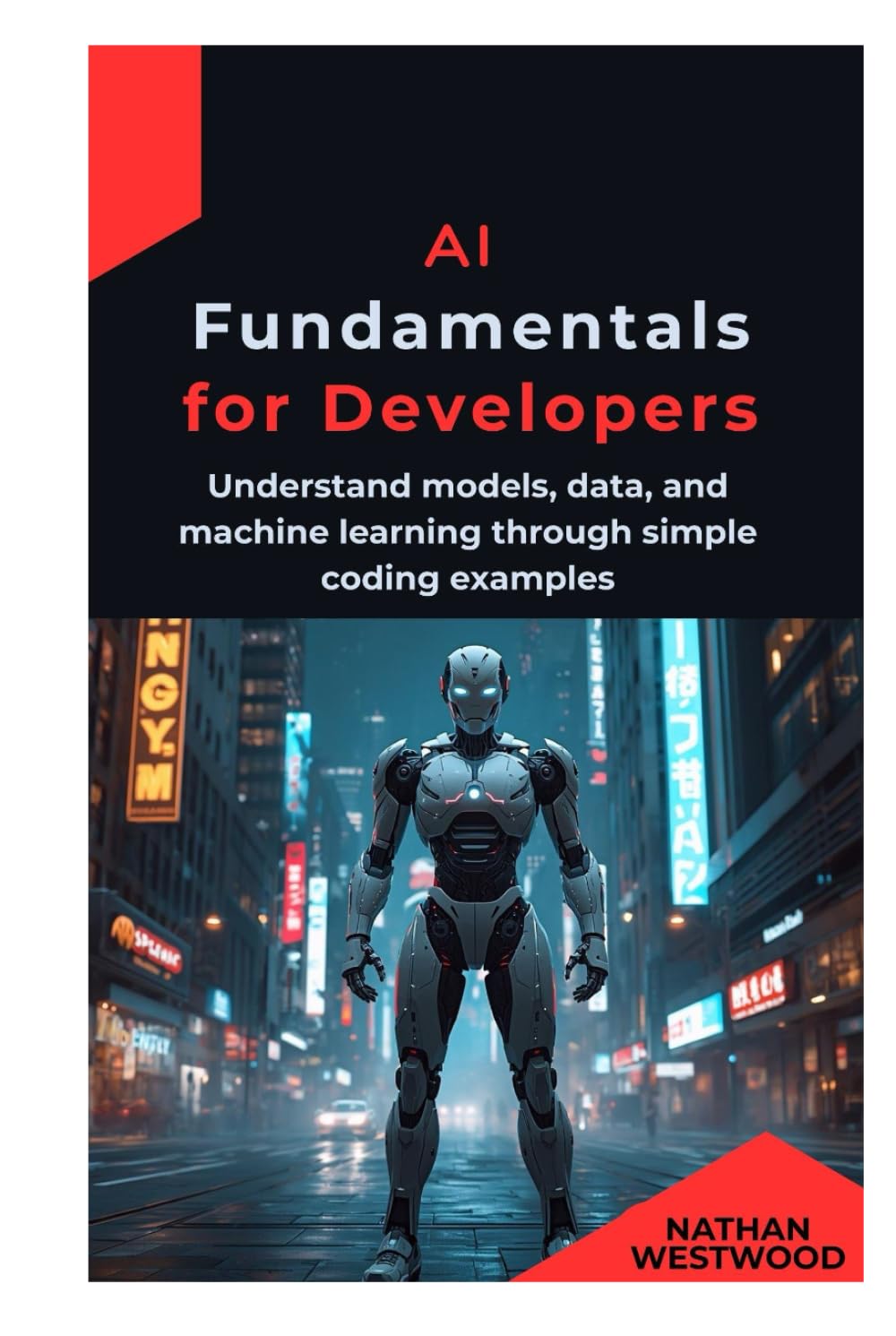 AI Fundamentals for Developers: Understand models, data, and machine learning through simple coding examples
