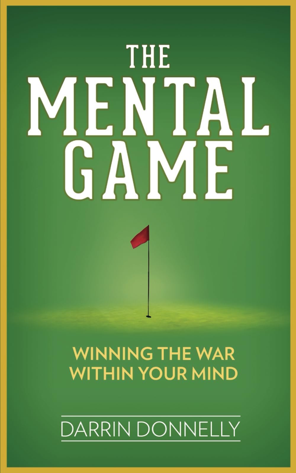 The Mental Game: Winning the War Within Your Mind