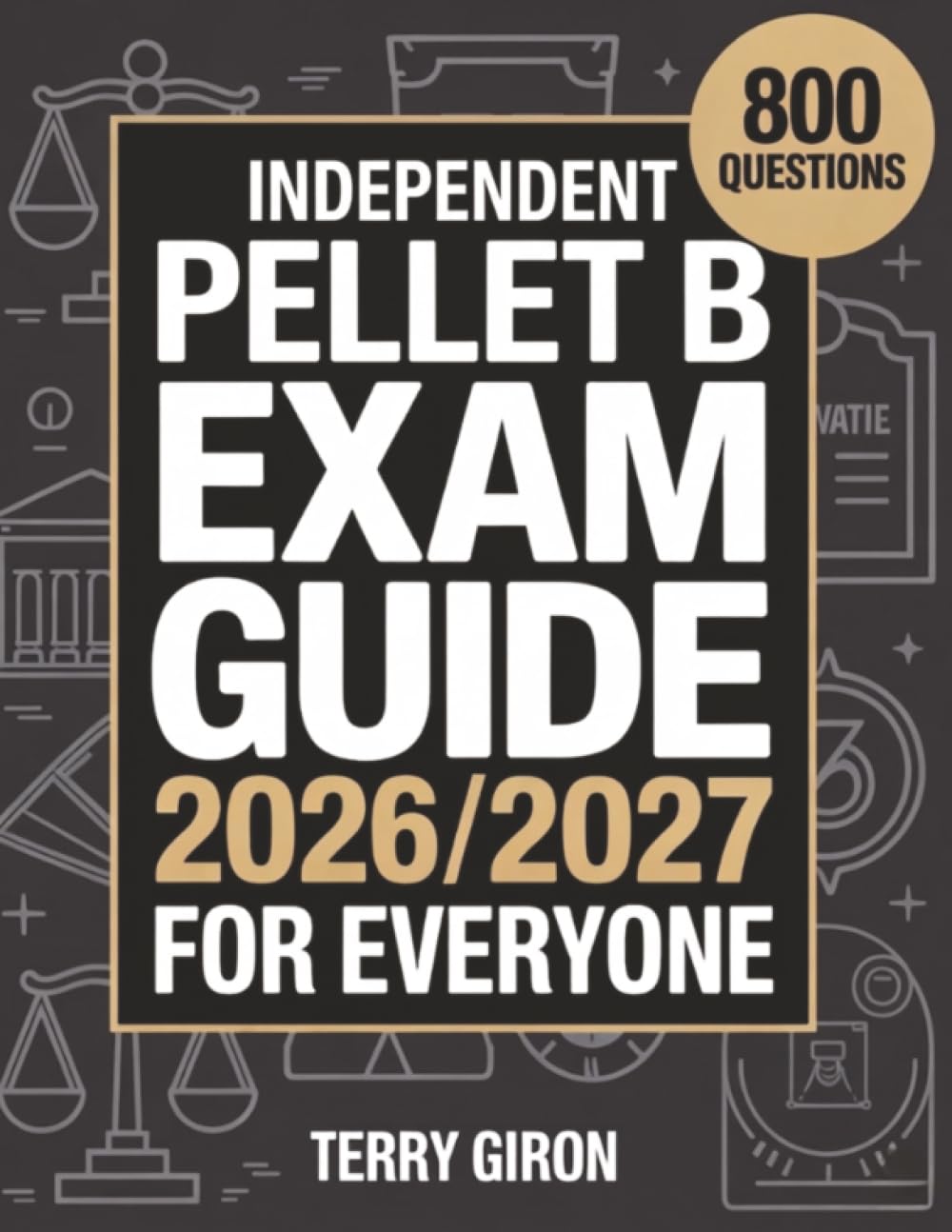 Independent PELLET B Exam Guide 2026/2027 for Everyone: 800 Comprehensive Theory Questions for the Exam