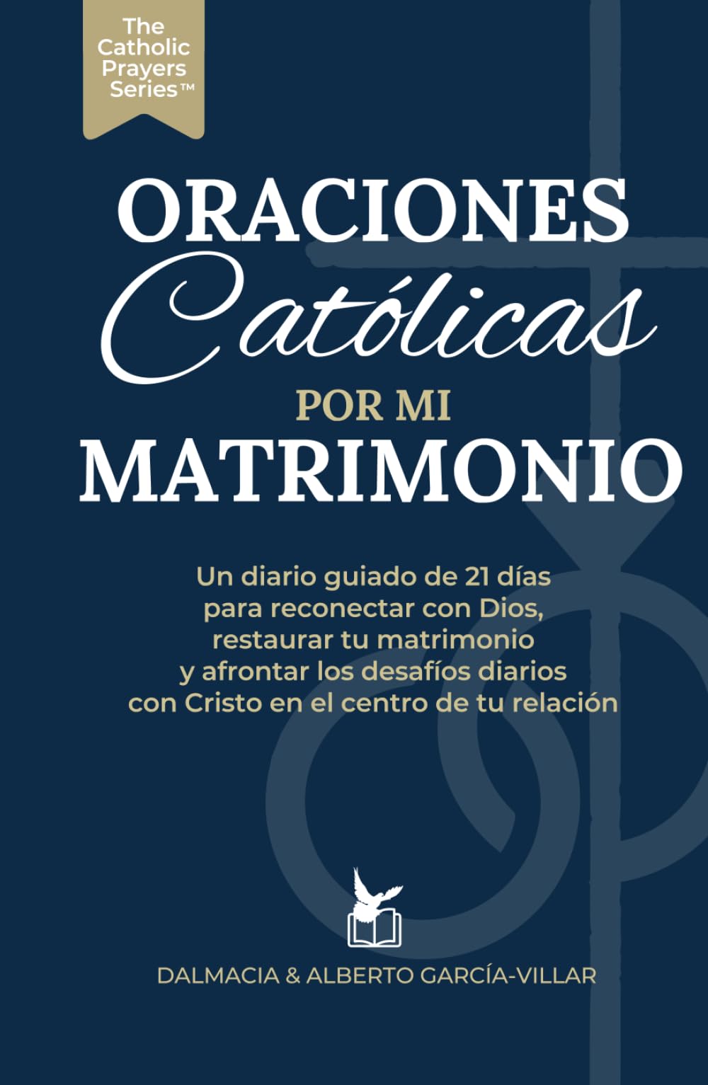 Oraciones Católicas por mi Matrimonio: Un diario guiado de 21 días para reconectar con Dios, restaurar tu matrimonio y afrontar los desafíos diarios ... de tu relación (The Catholic Prayers Series)