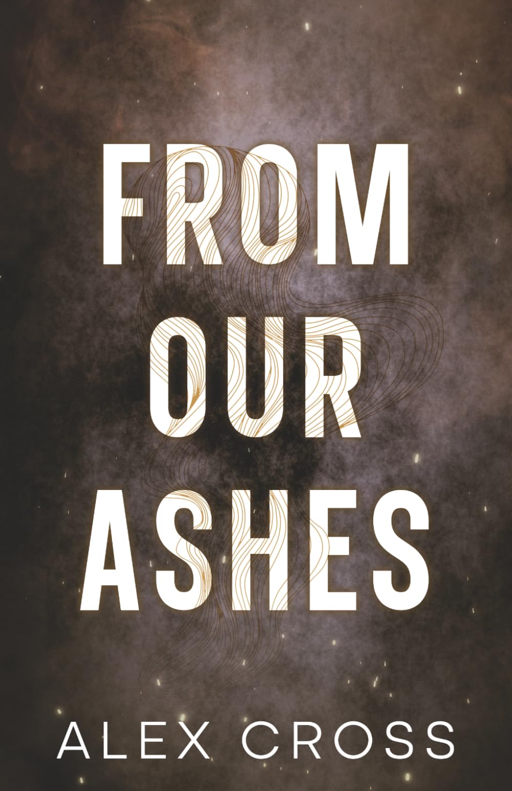 From Our Ashes Alternate Cover: Book Two: 2 (Fire Between Us)