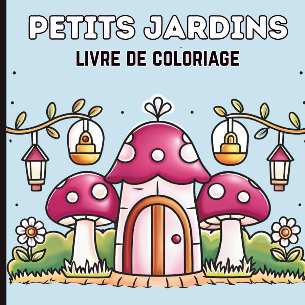 Petits Jardins Livre de Coloriage Relaxant et Facile: Jardins mignons, fleurs et plantes – Coloriage simple aux contours épais pour enfants et adultes