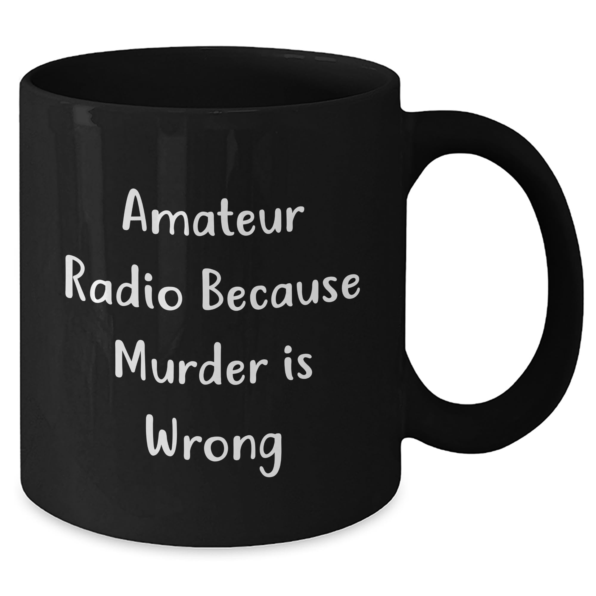 Amateur Radio Enthusiasts Gifts from Friends for Birthday 'Amateur Radio Because Murder Is Wrong' Black Coffee Mug