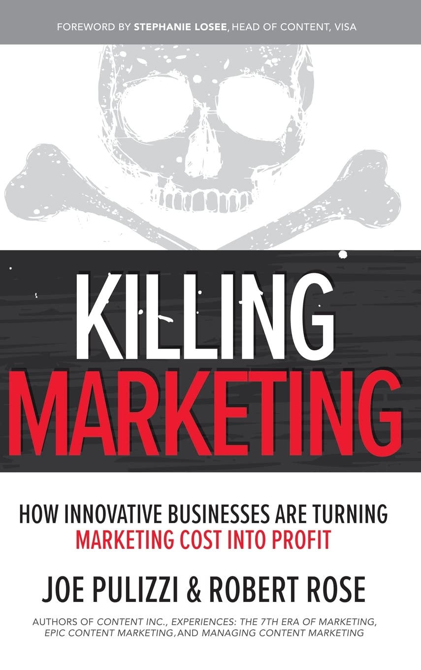 Killing Marketing: How Innovative Businesses Are Turning Marketing Cost Into Profit (BUSINESS BOOKS)