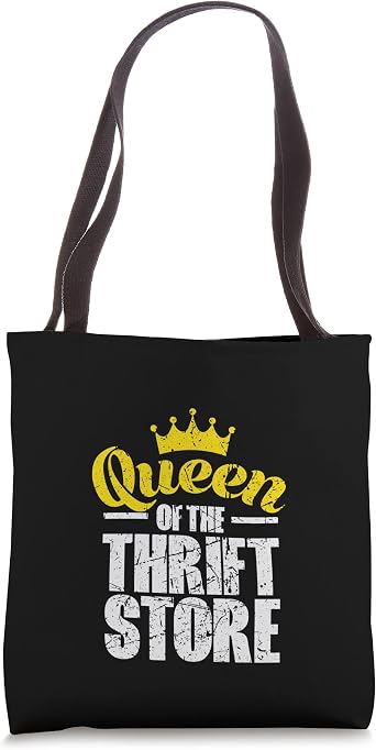 Queen Of The Thrift Store Grunge Thrifting Shopper Thrifter Tote Bag