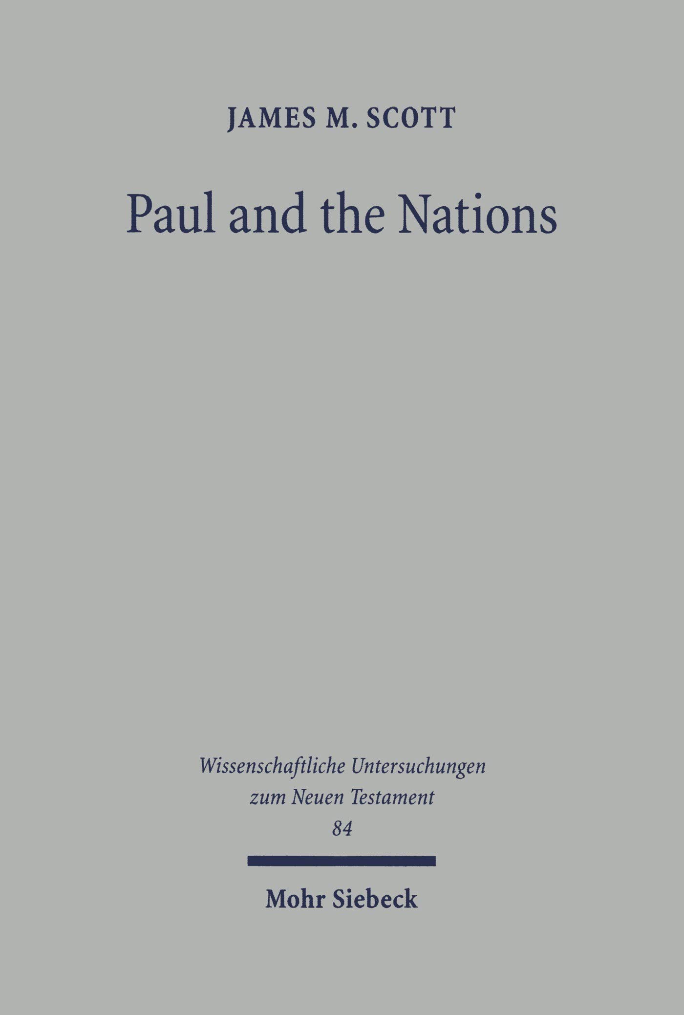 Paul and the Nations: The Old Testament and Jewish Background of Paul's Mission to the Nations with Special Reference to the Destination of Galatians (Wissenschaftliche ... Untersuchungen zum Neuen Testament)