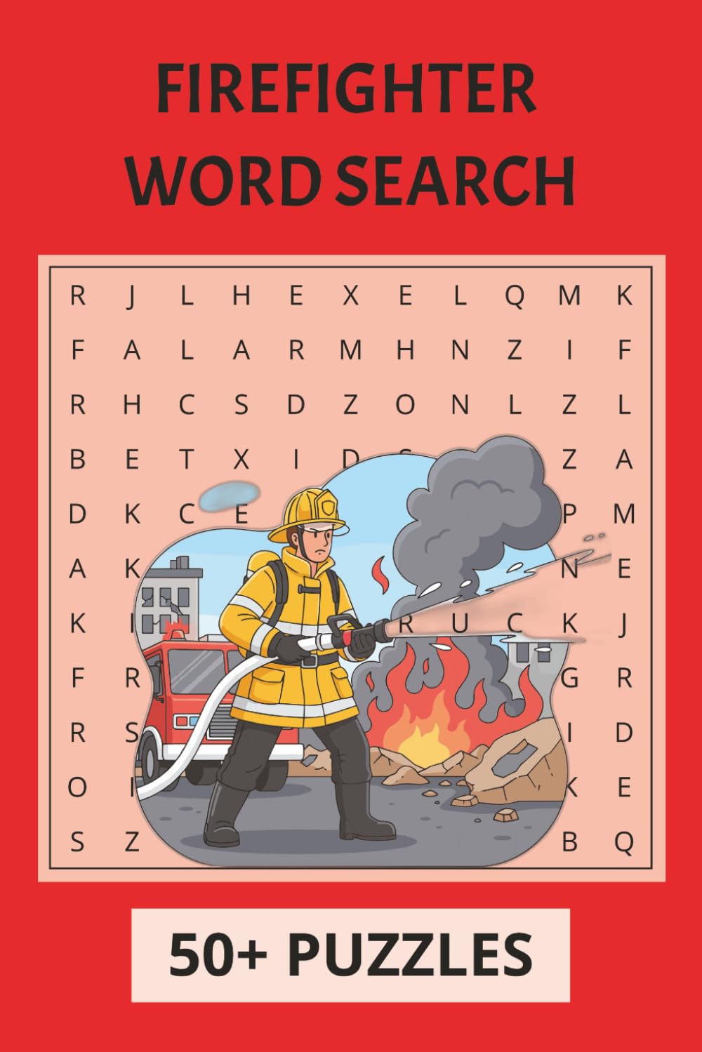 Firefighter Word Search Puzzle Book: Action-Packed Fun for Heroes & Puzzle Lovers 55 Puzzles | 6 x 9 Inches | Exciting Brain Games Inspired by Firefighting