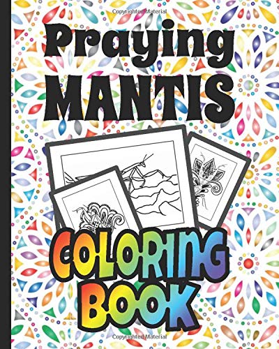 Praying Mantis Coloring Book: a coloring book for mantis lovers