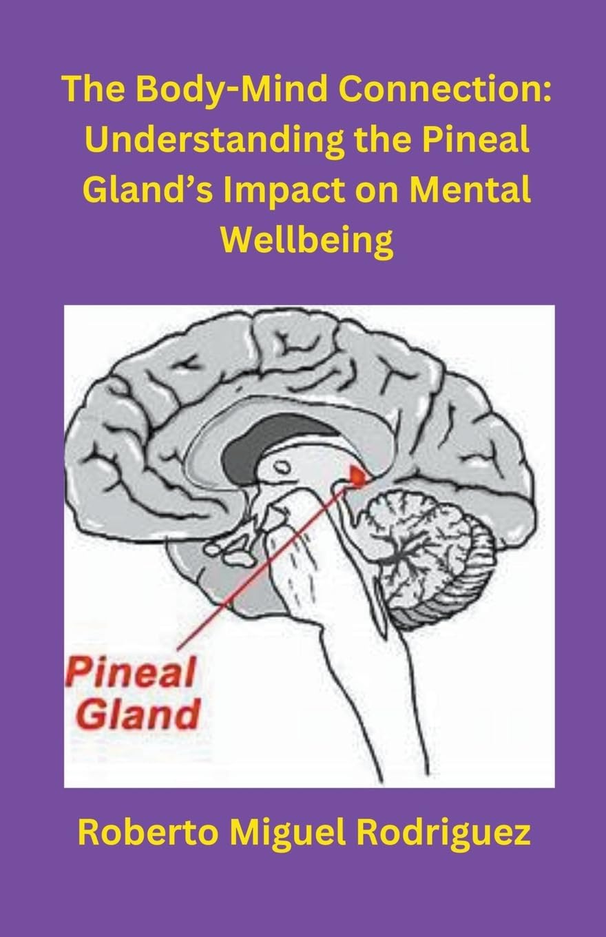 The Body-Mind Connection: Understanding the Pineal Gland's Impact on Mental Wellbeing