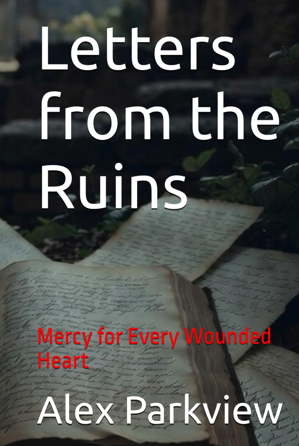 Letters from the Ruins: Mercy for Every Wounded Heart