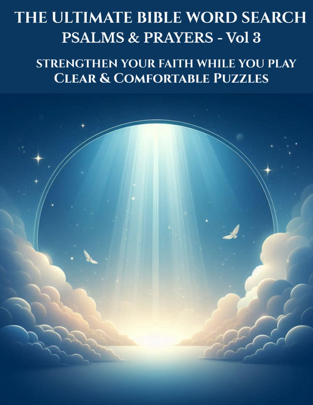 The Ultimate Bible Word Search – Volume 3 Psalms & Prayers: Clue-Based Christian Word Search Puzzles with Bible Verses for Relaxation, Faith Building, and Spiritual Reflection