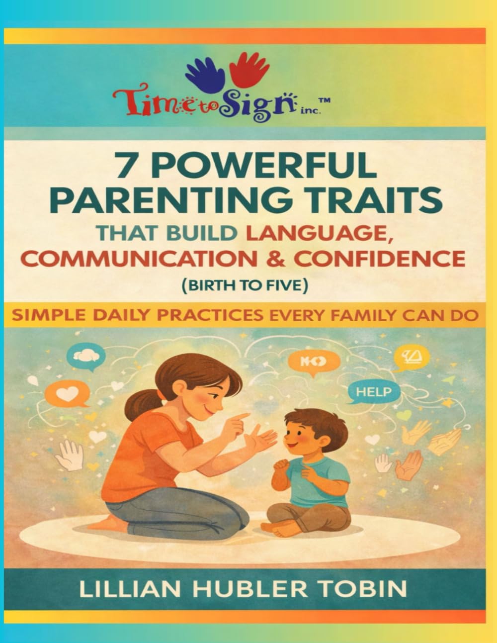 7 Powerful Parenting Traits that Build Language, Communication & Confidence Birth to Five