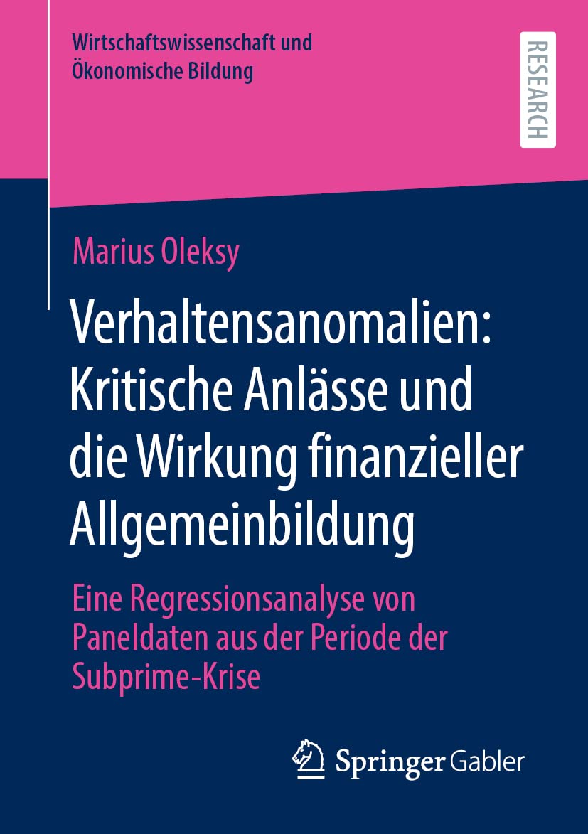 Verhaltensanomalien: Kritische Anlässe und die Wirkung finanzieller Allgemeinbildung: Eine Regressionsanalyse von Paneldaten aus der Periode der ... und Ökonomische Bildung)