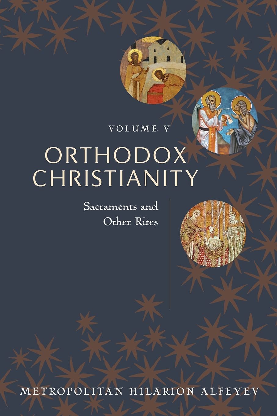 Orthodox Christianity vol 5: Sacraments and Other Rites