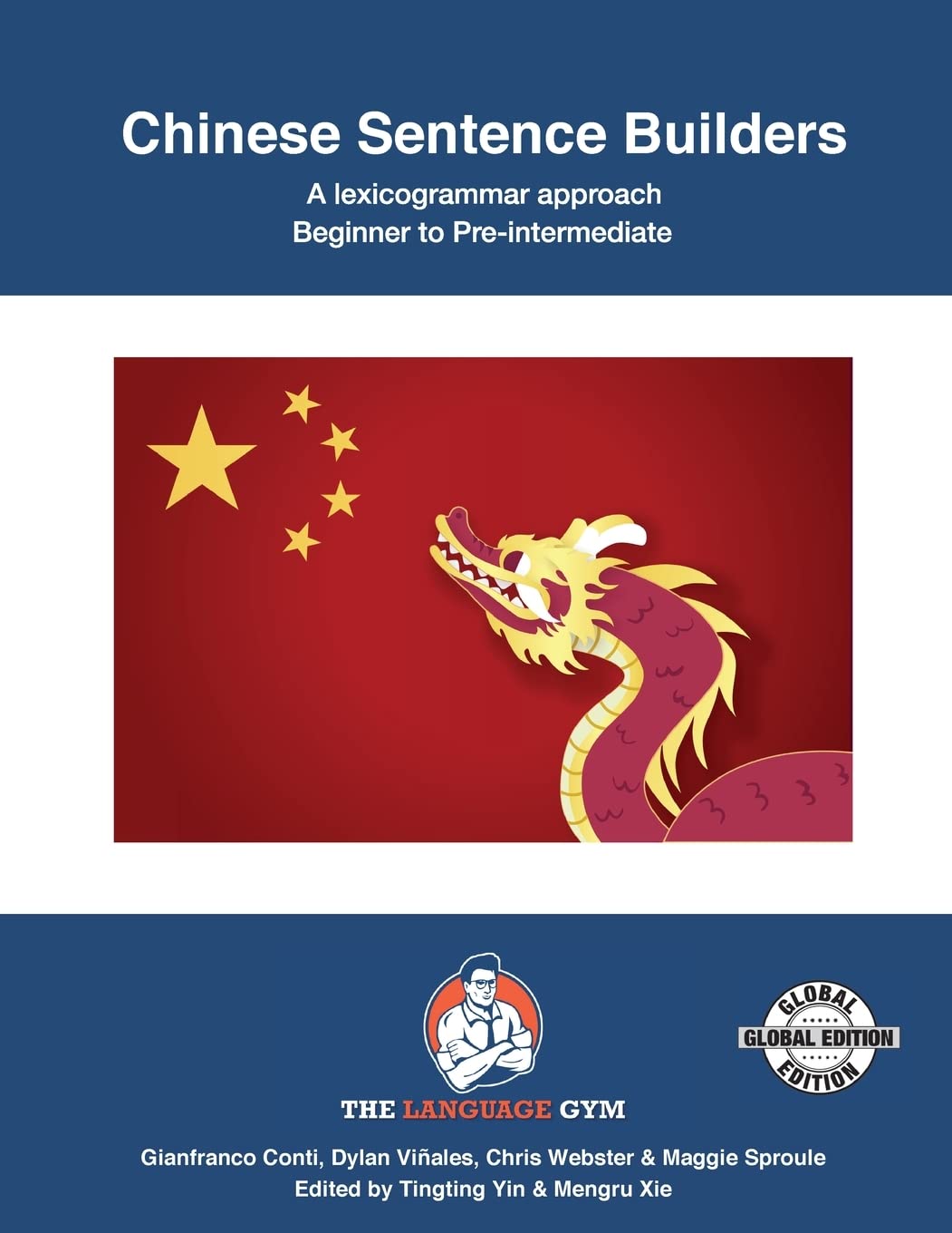 Chinese Sentence Builders - a Lexicogrammar Approach: Chinese Sentence Builders - Beginner to Pre-intermediate (The Language Gym - Sentence Builder Books)