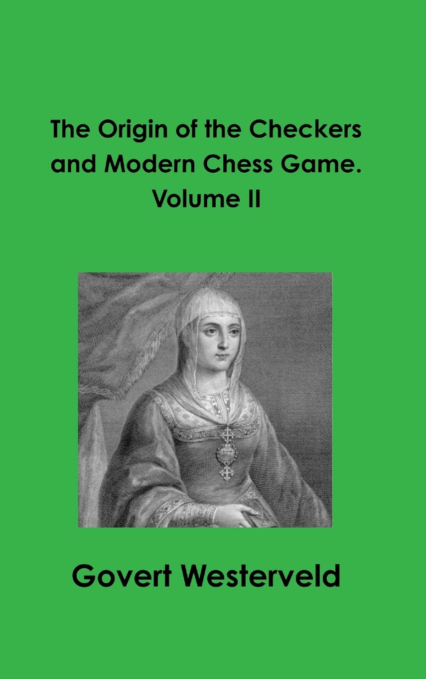 The Origin of the Checkers and Modern Chess Game. Volume II