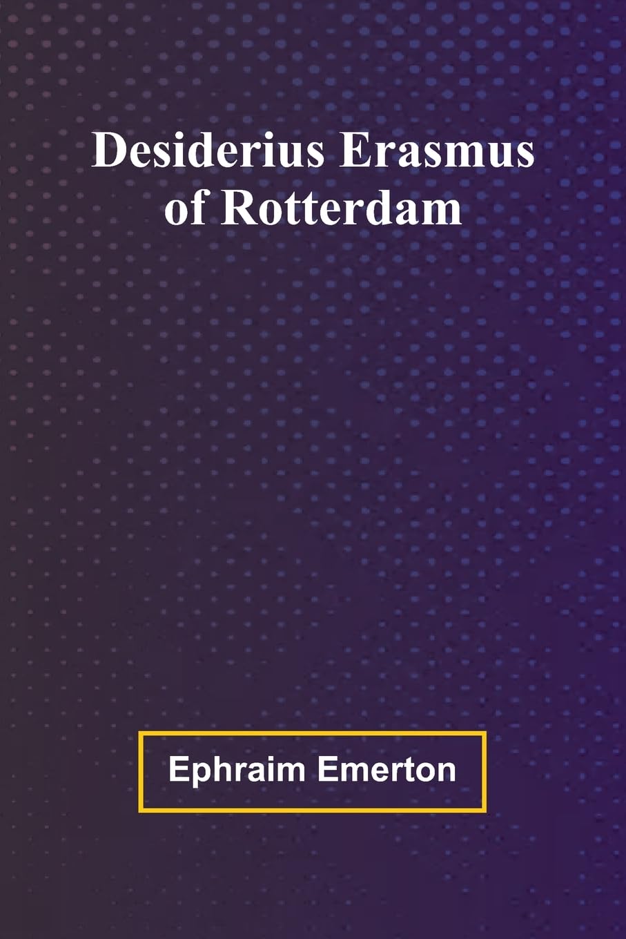Desiderius Erasmus Of Rotterdam