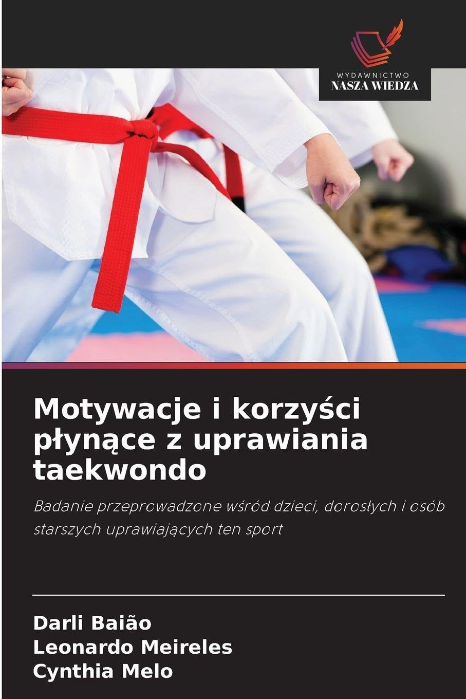 Motywacje i korzyści plynące z uprawiania taekwondo: Badanie przeprowadzone w¿ród dzieci, doros¿ych i osób starszych uprawiaj¿cych ten sport