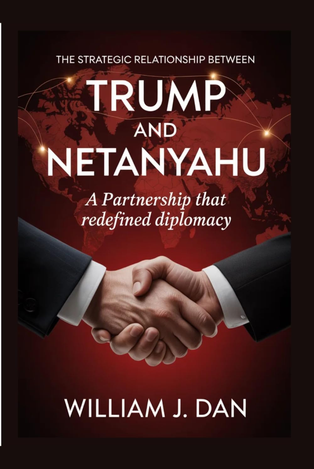 The Strategic Relationship Between Trump and Netanyahu: A Partnership That Redefined Diplomacy