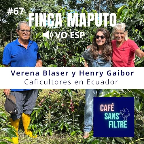 #67 VO ESP - Hablamos con los Caficultores de Finca Maputo Verena y Henry Podcast Por  arte de portada