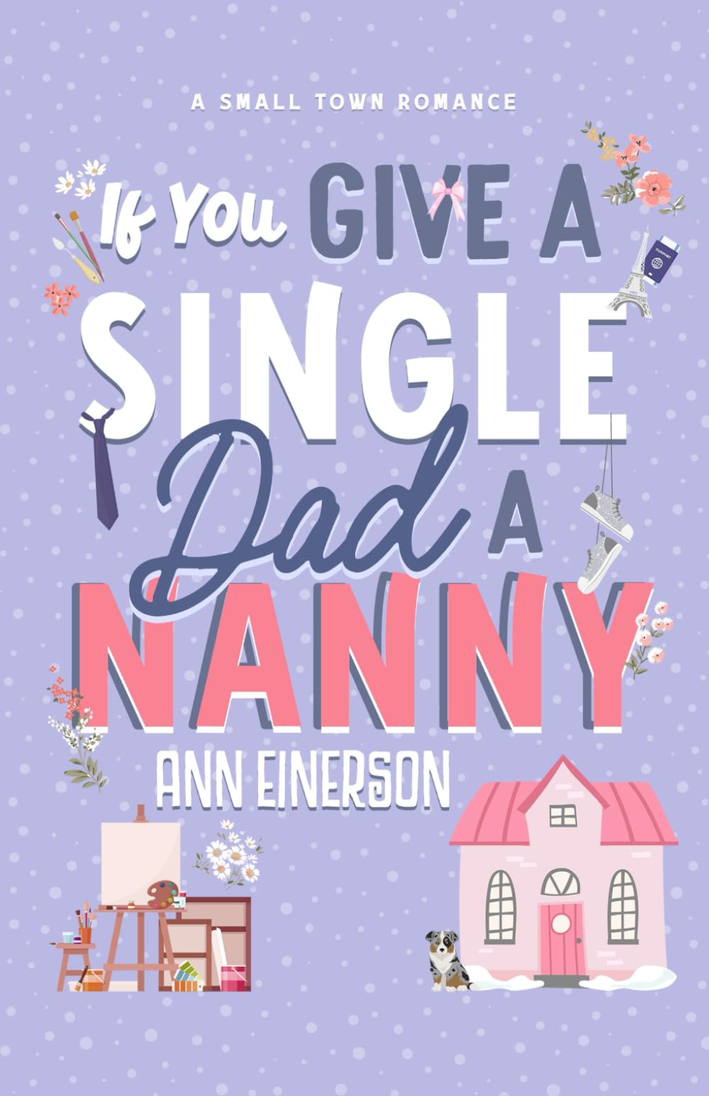 If You Give a Single Dad a Nanny: a single dad, grumpy sunshine, small town romance (Aspen Grove)