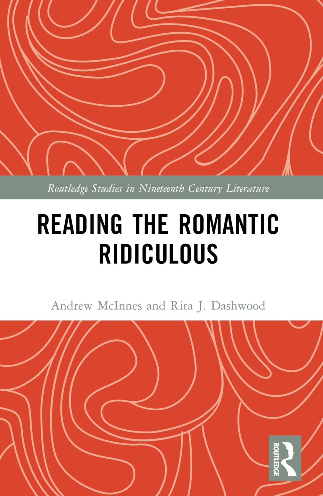 Reading the Romantic Ridiculous (Routledge Studies in Nineteenth Century Literature)