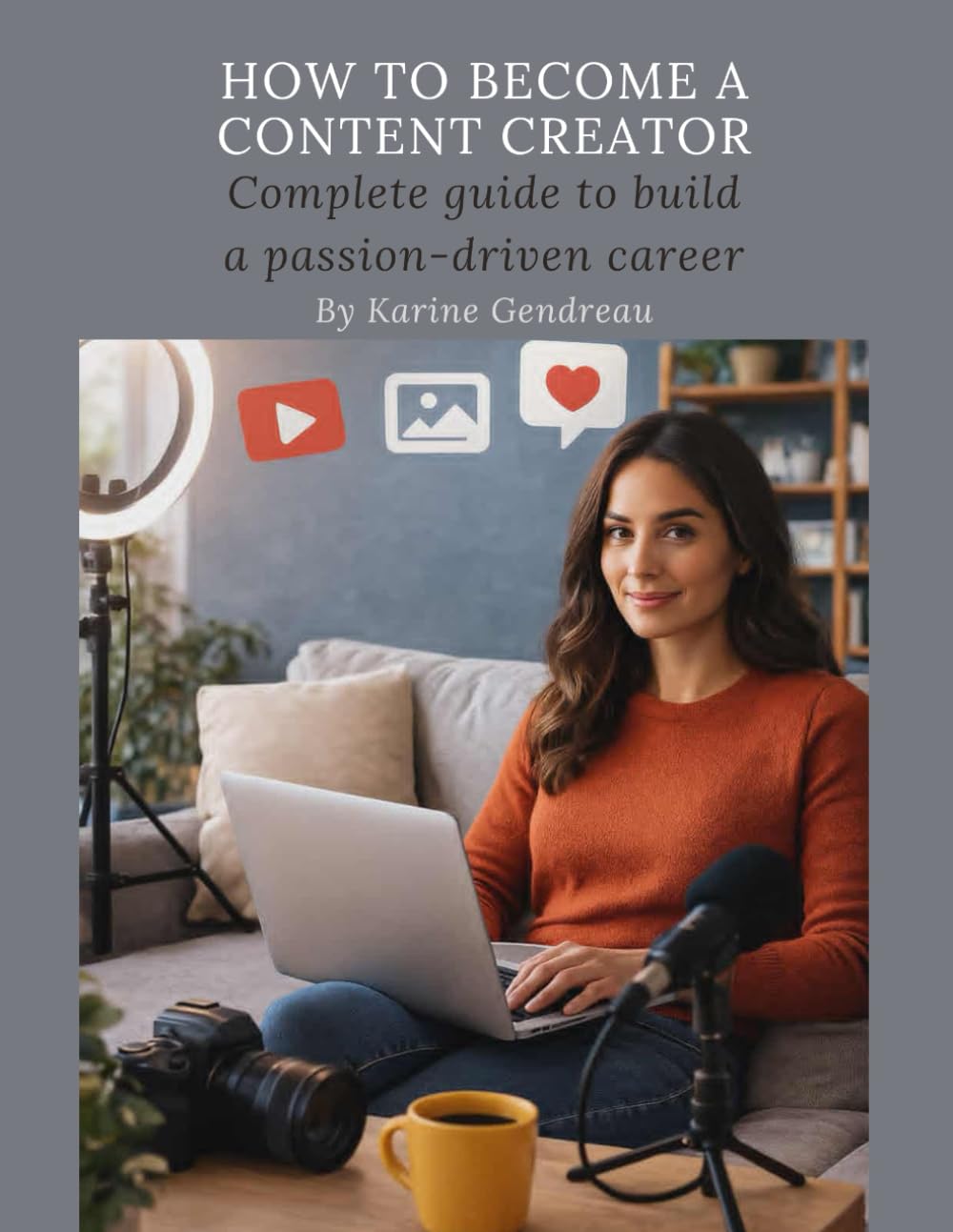How to Become a Content Creator: Complete guide to build a passion-driven career (Invisible)