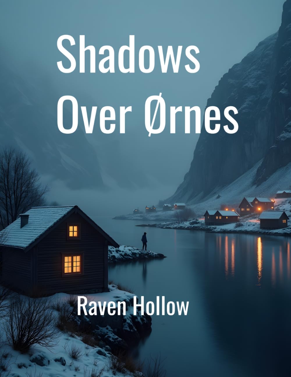 Shadows Over Ørnes: A Nordic Noir Thriller (Raven Hollows Books)