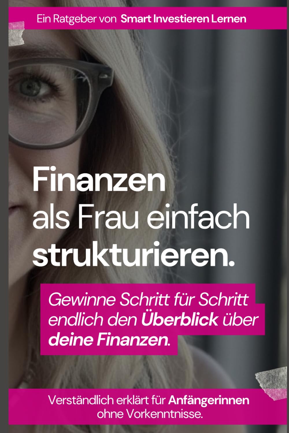 Finanzen als Frau einfach strukturieren: Gewinne Schritt für Schritt endlich den Überblick über deine Finanzen.