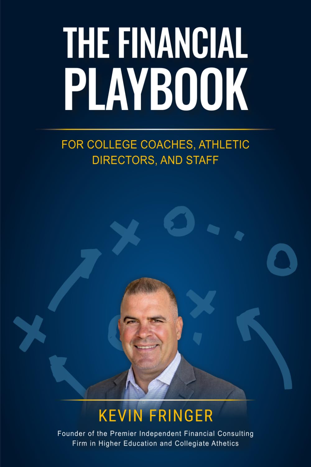 The Financial Playbook for College Coaches, Athletic Directors, and Staff