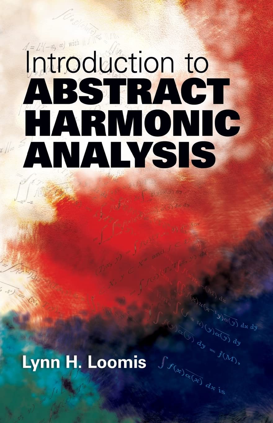 Introduction to Abstract Harmonic Analysis (Dover Books on Mathematics) by Lynn H. Loomis (2011) Paperback