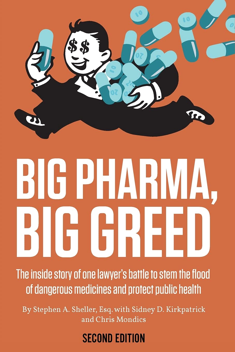 Big Pharma, Big Greed (Second Edition): The Inside Story of One Lawyer's Battle to Stem the Flood of Dangerous Medicines and Protect Public Health
