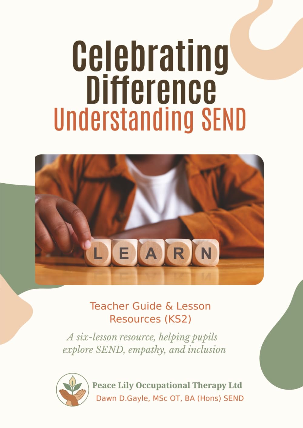 Celebrating Difference - Understanding SEND: A Six-Lesson Resource Helping Pupils Explore Send, Empathy, And Inclusion