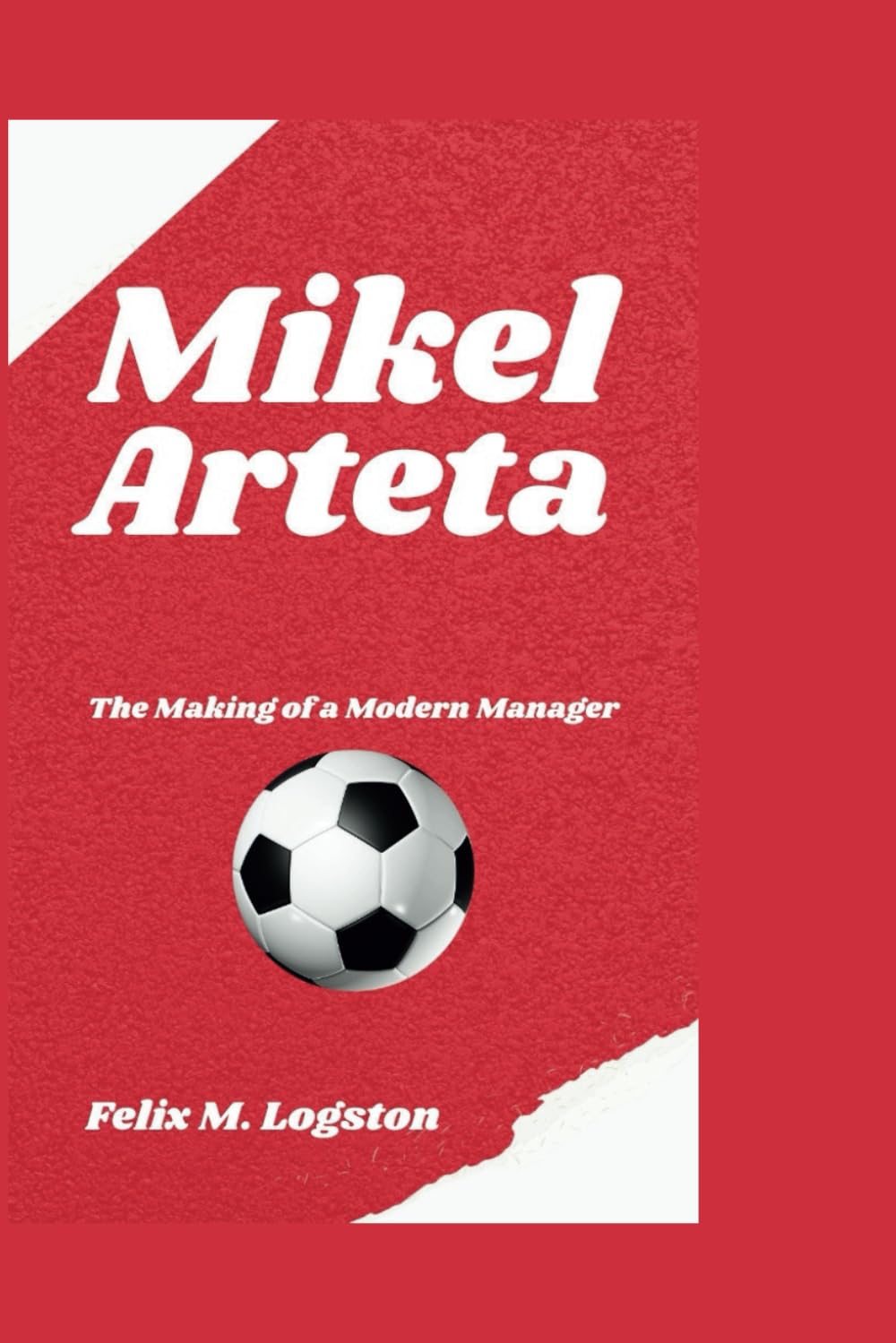 Mikel Arteta: The Making of a Modern Manager