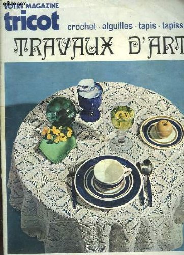 VOTRE MAGAZINE TRICOT N° 142 BIS. CROCHET , AIGUILLES, TAPIS, TAPISSERIE. TRAVAUX D ART.