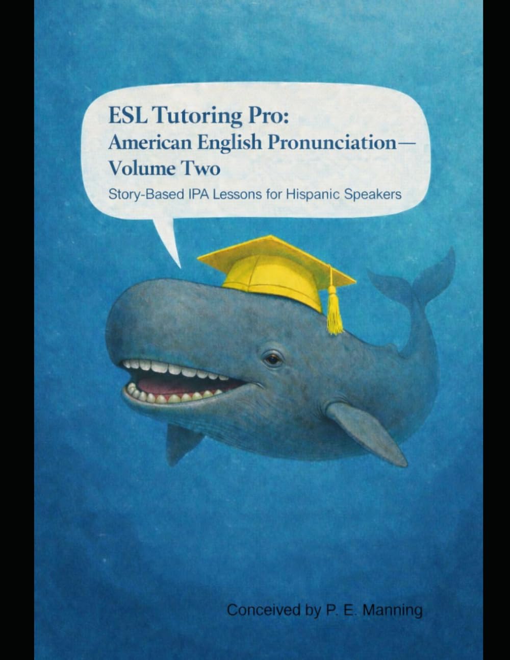 ESL Tutoring Pro: American English Pronunciation — Volume Two: Story-Based IPA Lessons for Hispanic Speakers (ESL Tutoring Pro Pronunciation Series)