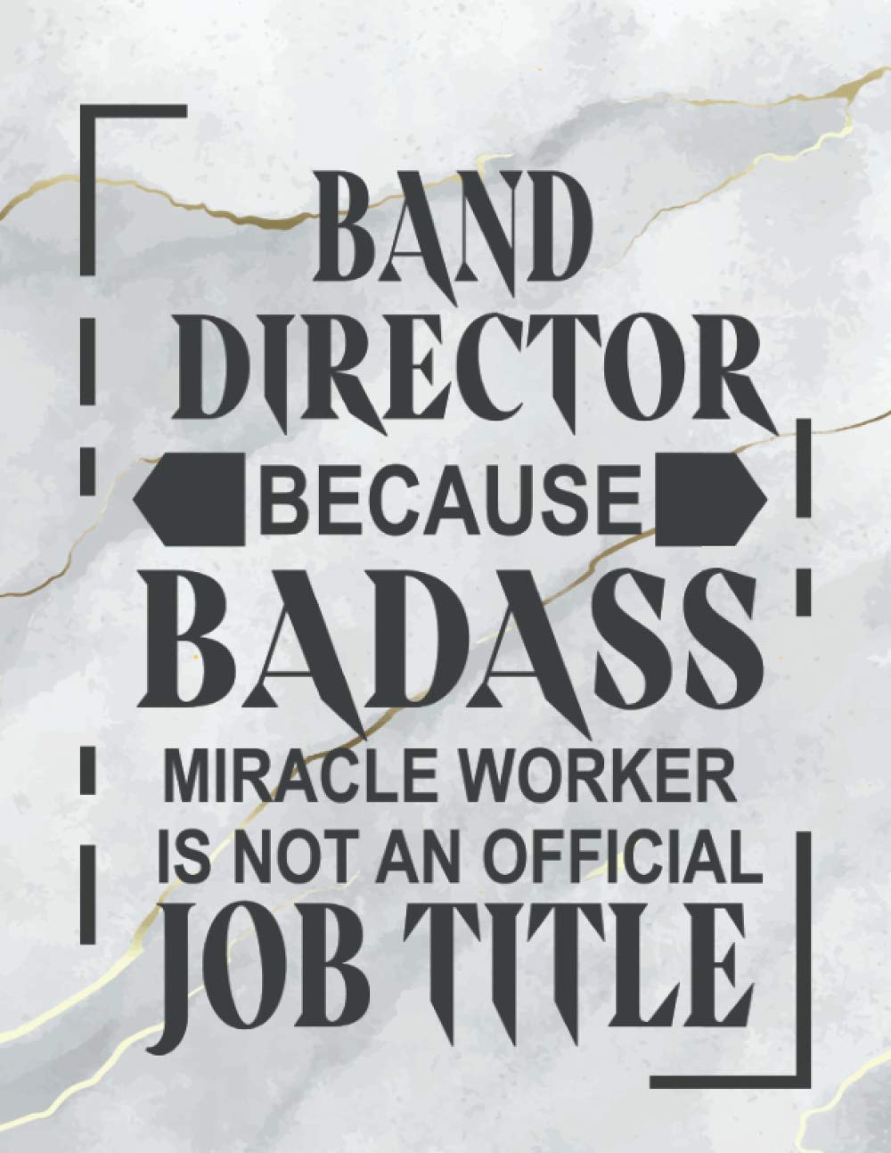Independently published Band Director Because Badass Miracle Worker is Not an Official Job Title: Band Director 2021 Weekly and Monthly Planner, Calendar(Funny Band Director Gift)