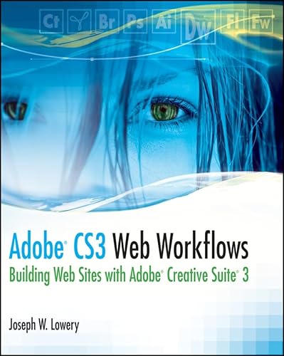 Adobe CS3 Web Workflows: Building Websites With Adobe Creative Suite 3