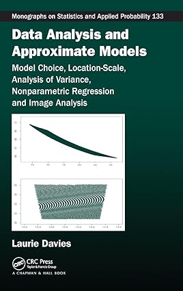 Data Analysis And Approximate Models: Model Choice, Location-Scale, Analysis Of Variance, Nonparametric Regression And Image Analysis
