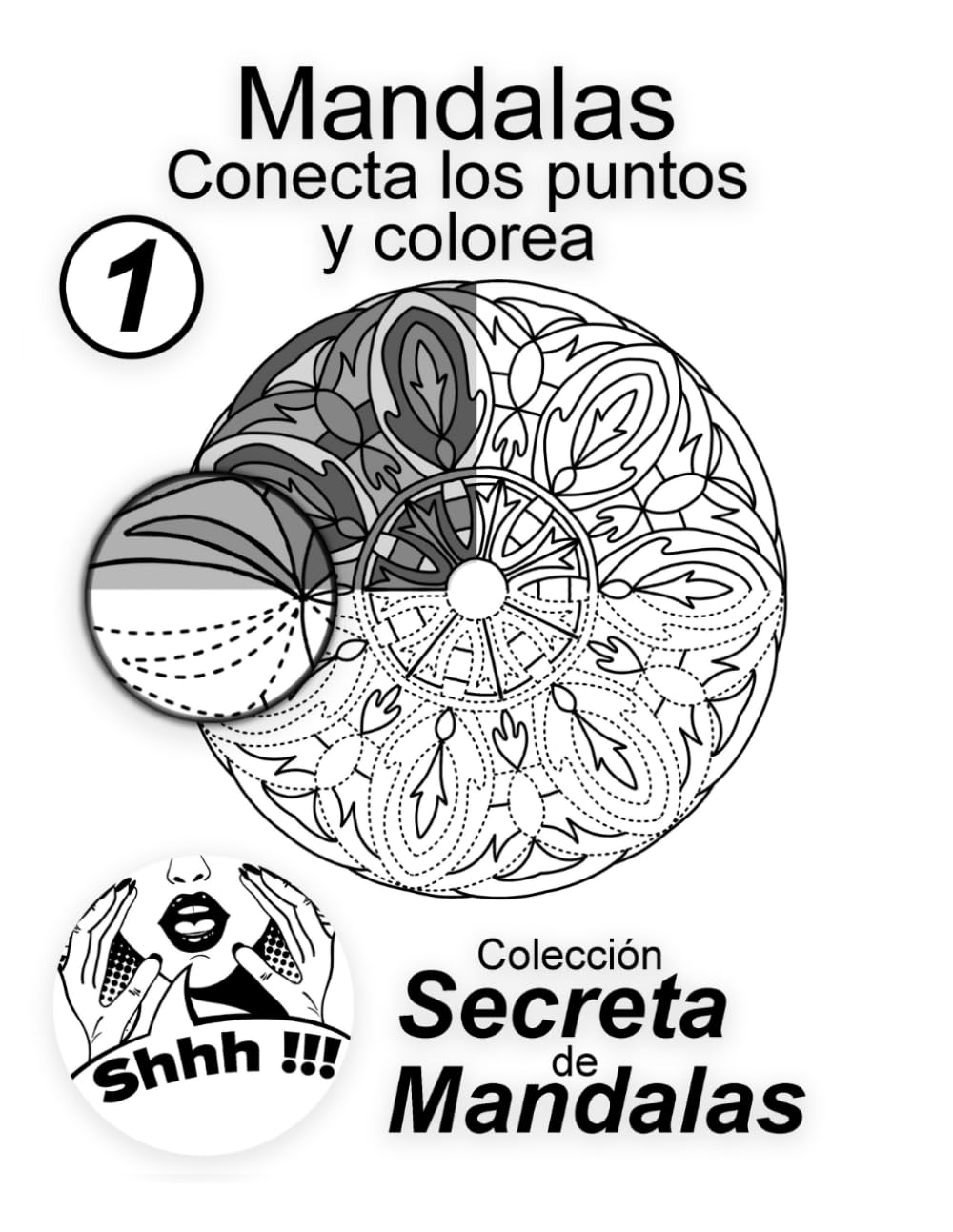 Mandalas: Conecta los Puntos y Colorea Vol 1 Colección Secreta de Mandalas: Descubre y colorea 25 mandalas ocultos para relajación, concentración y creatividad